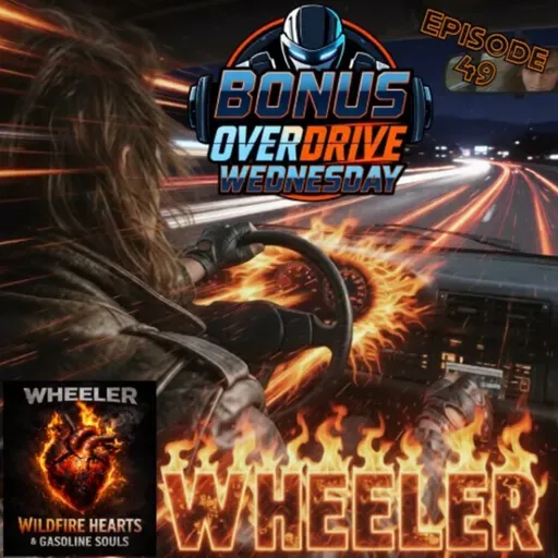 Episode 49: WHEELER “Wildfire Hearts & Gasoline Souls”
