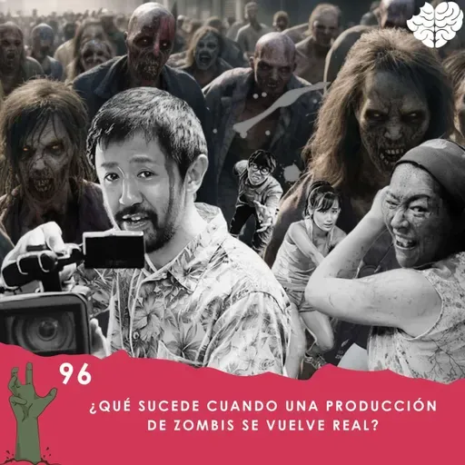 96. ¿Qué Sucede Cuando una Producción de Zombis Se Vuelve Real?