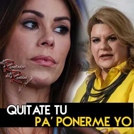 Eo. 242 Quitate tu pa' ponerme yo | El Resaltador de la Realidad