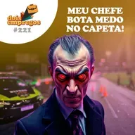 #221 - Meu Chefe BOTA MEDO NO CAPETA!