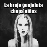 La bruja Guajolote chupa niños / Historia de Terror Reales