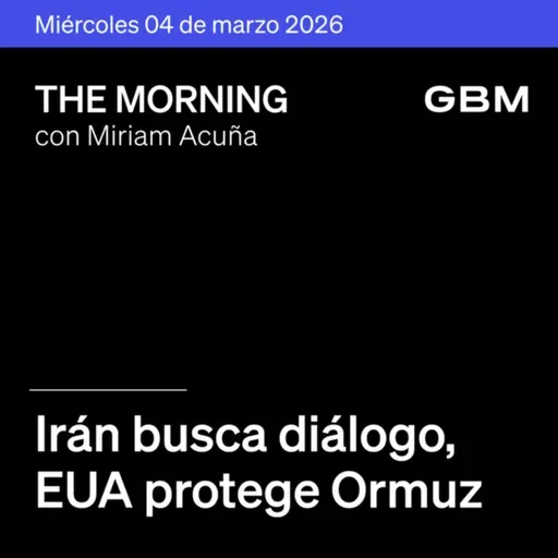 THE MORNING 04-03-26 | Irán busca diálogo; EE.UU. protege Ormuz y tensiona con España. Renuncia en Alibaba IA; Disney asegura crédito. Peñoles supera estimados.