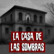 La Casa de las Sombras | Historias reales de terror