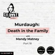Ep 285: Murdaugh: Death in the Family with Mandy Matney, Part 18