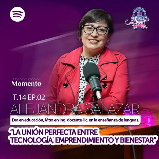 Alejandra Salazar “La unión perfecta entre tecnología, emprendimiento y bienestar” || EP02 T14