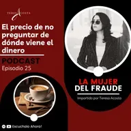 #25- El precio de no preguntar de dónde viene el dinero