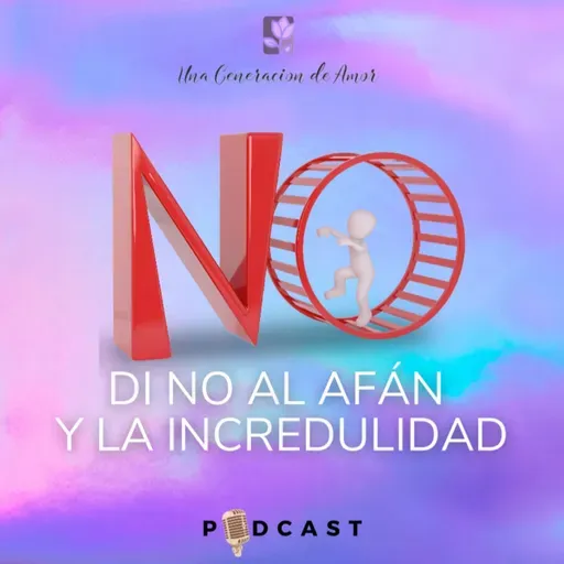 Di no al afán y la incredulidad