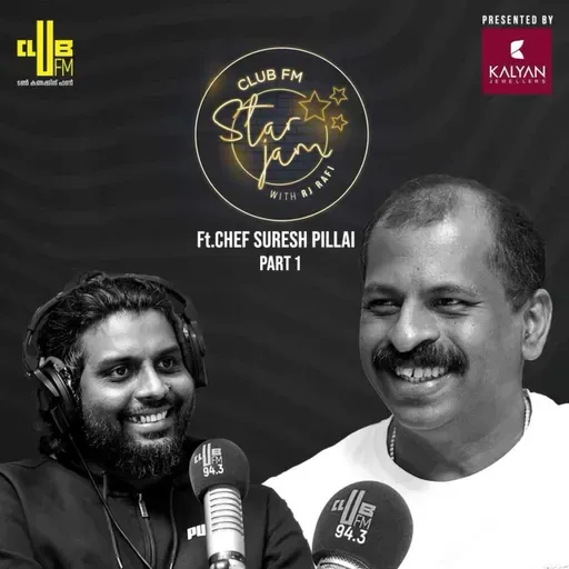 Chef Suresh Pillai: From Kerala Kitchens to Global Culinary Icon | Star Jam Ft. Chef Pilllai | RJ Rafi | Part 1