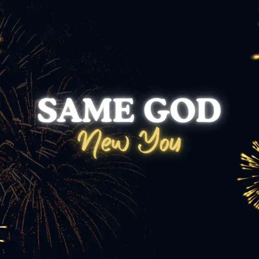 Same God, New You | Identity in Christ | 2 Corinthians 5:17