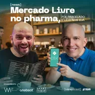 Mercado Livre no pharma, Pix Parcelado e leis nos EUA [varejocast] news #596