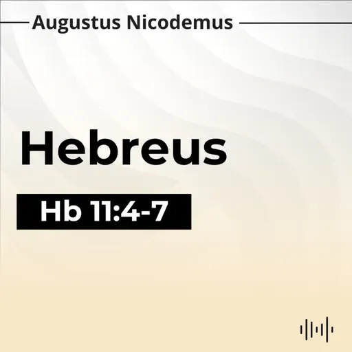 12. Abel, Enoque e Noé: Os Primeiros Crentes - (Hb 11:4-7)