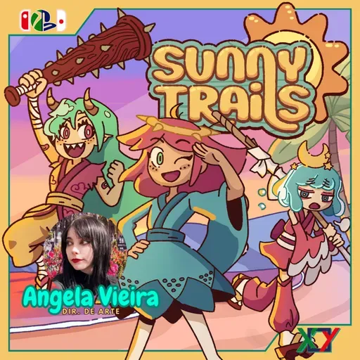 🎙️Epi #267 - Sunny Trails feat Angela Vieira Dir. Criativa do Jogo