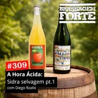 #309 - A Hora Ácida - Sidra Selvagem pt. 1
