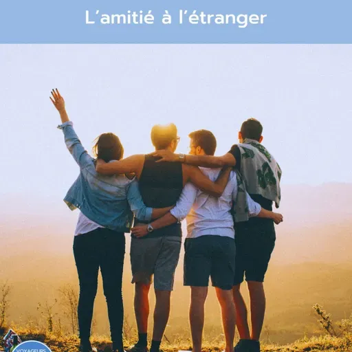 Astuces #5 - L'amitié et l'expatriation, comment faire ?