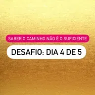 Desafio 4/5 | Saber o caminho não é suficiente