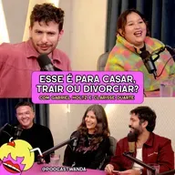ESSE É PARA CASAR, TRAIR OU DIVORCIAR? com Gabriel Holtz e Clarisse Duarte - #672