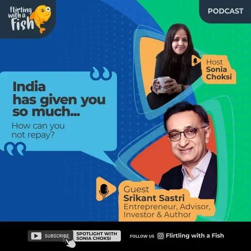 Businesses fails for two Reasons | Ft Entrepreneur & Investor Srikant Sastri | Sonia Choksi | Flirting with a fish