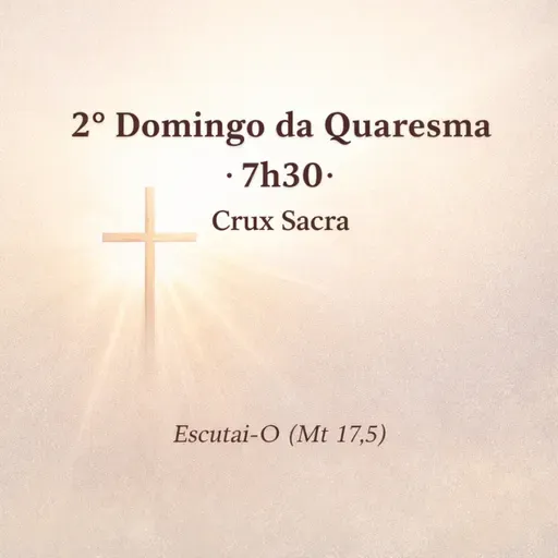 01 de março de 2026 - 2. Domingo da Quaresma - 7h30
