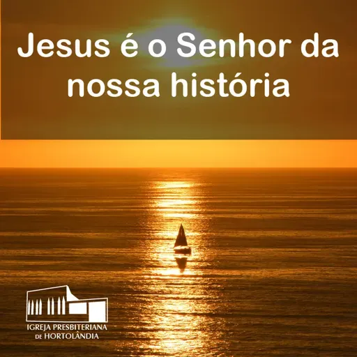 Jesus é o Senhor da nossa história
