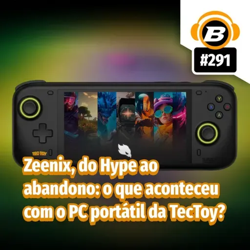 BlastCast #291 – Zeenix, do Hype ao abandono: o que aconteceu com o PC portátil da TecToy?