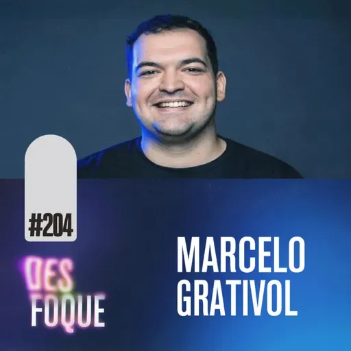 #204 MARCELO GRATIVOL (Dublador do Kaiser de Blue Lock) - Desfoque Podcast