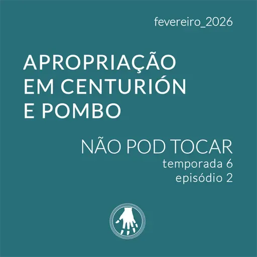 NPT S06E02: Apropriação em Centurión e Pombo