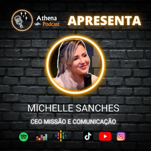 Michelle Sanches (CEO da Missão Comunicação) - Athena Podcast #73