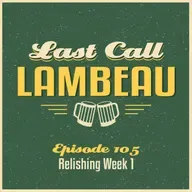 Last Call Lambeau - Ep 105: Relishing Week 1