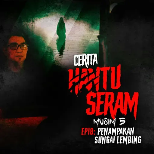 Penampakan Sungai Lembing | Cerita Hantu Seram S5EP18