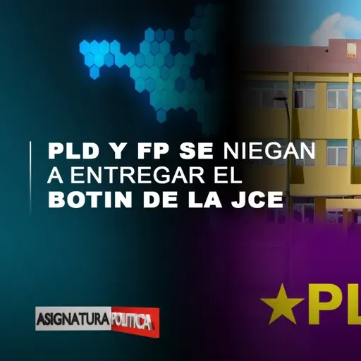 PLD y FP se niegan a entregar el botín de la JCE | Asignatura Política