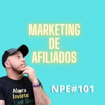NPE# 101 Por Que Marketing de Afiliados by Jose Blog