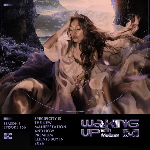 166: Specificity Is the New Manifestation and how premium clients buy in 2026