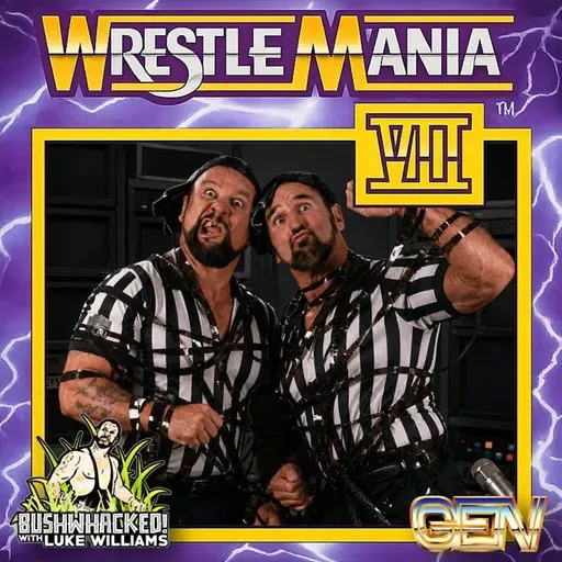 Episode 158: BUSHWHACKED - WrestleMania 7