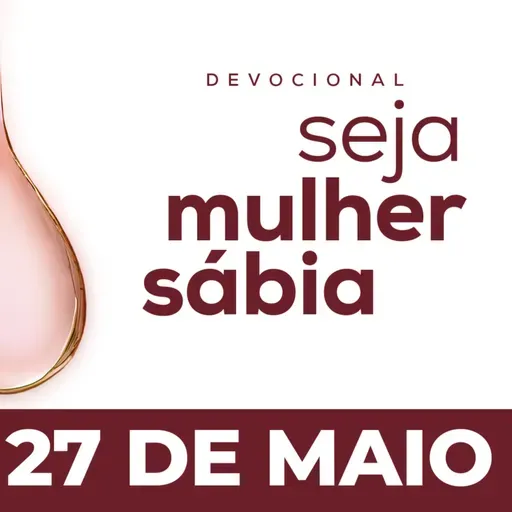 Seja Mulher Sábia - 27/Mai