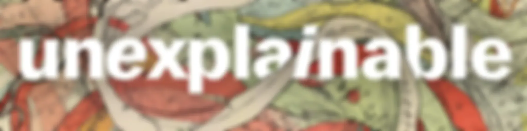 Unexplainable