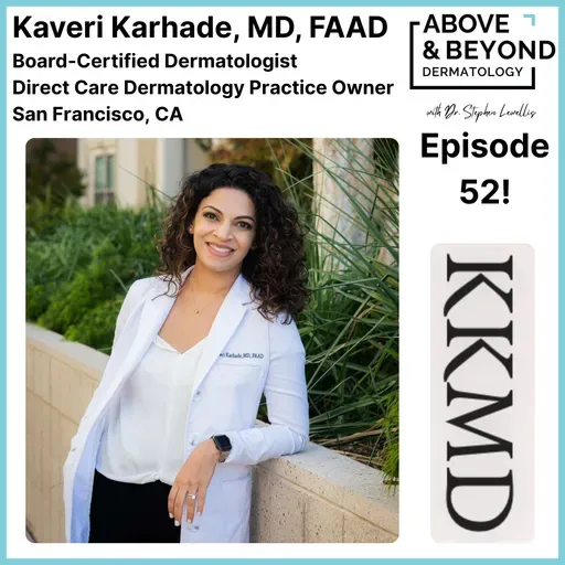 Thriving through Direct Care Dermatology in the City by the Bay | Kaveri Karhade, MD, FAAD