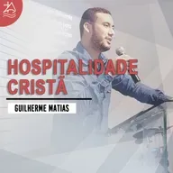 Hospitalidade cristã | Guilherme Matias