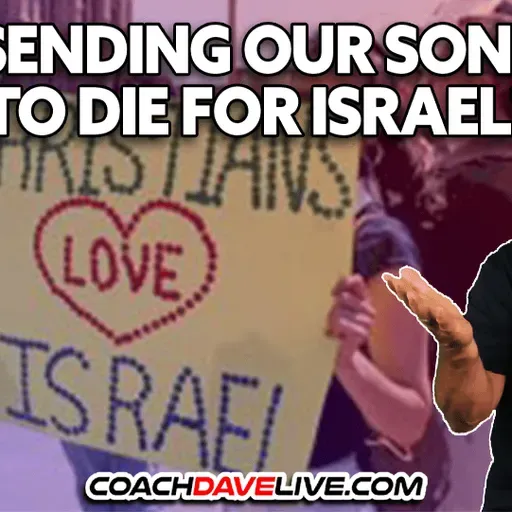 SENDING OUR SONS TO DIE FOR ISRAEL? | 3-13-2026