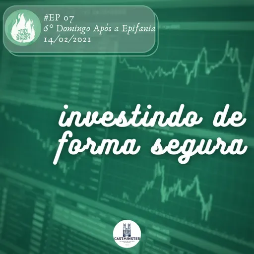 Devocionário Presbiteriano #07 – Investindo de forma segura (6° Domingo Após a Epifania)
