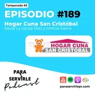 Episodio #189-T5 Hogar Cuna San Cristóbal | Keyla La Santa Díaz y Militza Sierra 