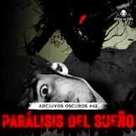 "La Parálisis del Sueño | Atrapado en la Peor Pesadilla" | Archivos Oscuros Ep 42