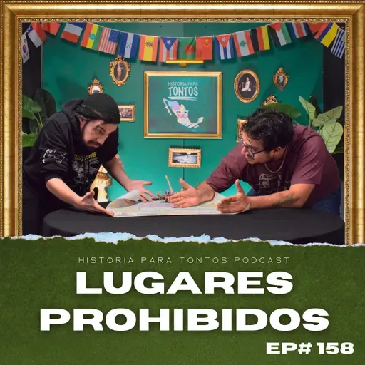 Lugares prohibidos - Historia para tontos Podcast - Ep.#158