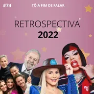 #74 - Retrospectiva 2022