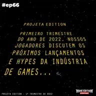 Episódio #66 - Projeta Edition 1º Trimestre 2022