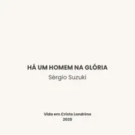 Há um homem na glória - Sérgio Suzuki