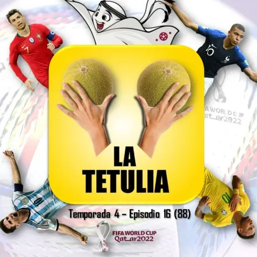 TETULIA MUNDIALISTA (PT. I) | LA TETULIA (T4 E16)