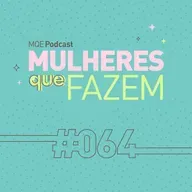 #64 - Mulheres que fazem: uma conversa de Taís Bravo com Maria Clara Araújo