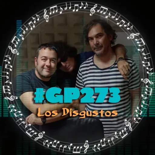 #GP273 Los Disgustos: 7 canciones americanas y un (anti) poemario