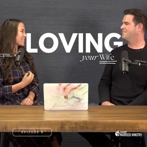 Love and Respect | Part 3: Loving Your Wife