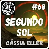 #68 - Segundo Sol - Cássia Eller (feat. Cadú Oliveira e The Ed Jr.)